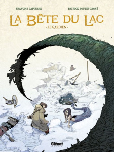 LA BETE DU LAC - TOME 01 - LE GARDIEN - LAPIERRE