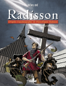 Radisson Tome 2 : Mission à Onondaga - Bérubé Jean-Sébastien