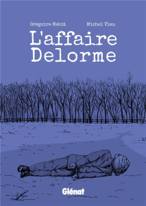 L'Affaire Delorme - Mabit Grégoire ; Viau Michel