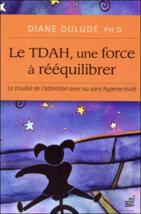 Le TDAH, une force à rééquilibrer - Dulude Diane