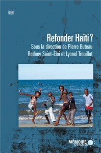 Refonder Haïti ? - Saint-Eloi Rodney, Buteau Pierre, Trouillot Lyonel