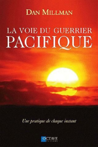 La voie du guerrier pacifique. Une pratique de chaque instant - Millman Dan ; Forest Françoise