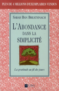 L'abondance de la simplicité. La gratitude au fil des jours - Ban Breathnach Sarah ; Forest Françoise