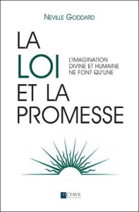 La loi et la promesse. L'imagination divine et humaine ne font qu'une - Goddard Neville ; Forest Françoise ; Boulanger Gen