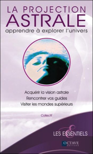 La projection astrale. Apprendre à explorer l'univers - COLLECTIF