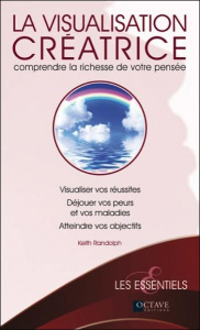 La visualisation créatrice - Randolph Keith