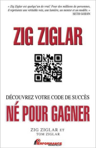 Né pour gagner / Découvrez votre code secret - Ziglar Zig, Ziglar Tom