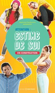 Attention : estime de soi en construction - Deslauriers Stéphanie ; Boudreault Frédéric