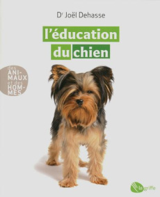 L'éducation du chien - Dehasse Joël