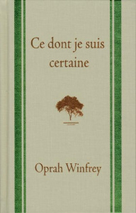 Ce dont je suis certaine - Winfrey Oprah ; Gagnon Marie-Andrée