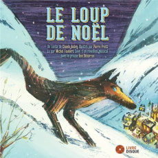 Le loup de Noël. Avec 1 CD audio MP3 - Aubry Claude ; Pratt Pierre ; Faubert Michel