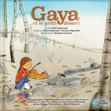 Gaya et le petit désert. Avec 1 CD audio - Vigneault Gilles ; Vigneault Jessica ; Jorisch Sté