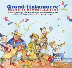 Grand tintamarre ! Chansons et comptines acadiennes, avec 1 CD audio - Edgar Joseph ; Leblanc Lisa ; Cool Robin-Joël ; Ci