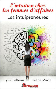L'intuition chez les femmes d'affaires - Felteau Lyne