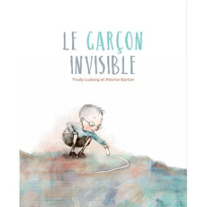 Le garçon invisible - Ludwig Trudy ; Barton Patrice ; Duchesne Christian