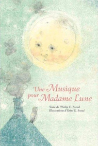 Une musique pour Madame Lune - Stead Philip-C ; Stead Erin-E ; Duchesne Christian