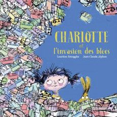 Charlotte et l'invasion des blocs - Smagghe Laurène ; Alphen Jean-Claude
