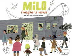Milo s'imagine le monde - De La Pena Matt ; Robinson Christian ; Duchesne Ch