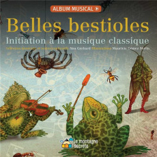 Belles bestioles. Initiation à la musique classique, avec 1 CD audio - Gerhard Ana ; Gomez Morin Mauricio
