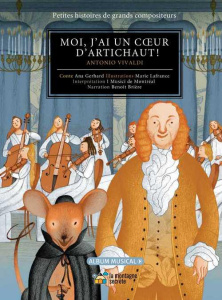 Moi, j'ai un coeur d'artichaut ! Antonio Vivaldi, avec 1 CD audio - Gerhard Ana ; Lafrance Marie
