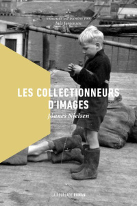 Les collectionneurs d'images - Nielsen Joanes ; Jorgensen Inès ; Marnersdottir Ma