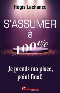 S'assumer à 100 % - Lachance Régis