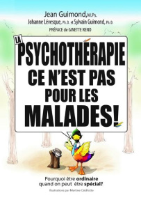 La psychothérapie, ce n'est pas pour les malades - Guimond Jean ; Levesque Johanne ; Guimond Sylvain