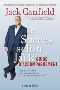Le succès selon Jack. Guide d'accompagnement - Canfield Jack ; Roy Jocelyne