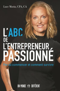 L'ABC de l'entrepreneur passionné. Par où commencer et comment survivre - Morin Luce