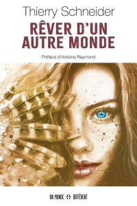Rêver d'un autre monde - Schneider Thierry ; Raymond Antoine