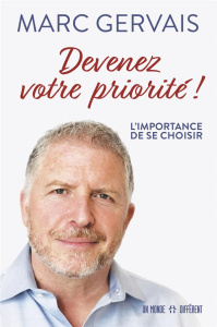 Devenez votre priorité ! L'importance de se choisir - Gervais Marc