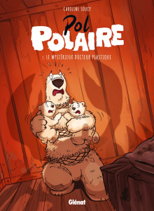Pol polaire Tome 2 : Le Mystérieux docteur plastique - Soucy Caroline