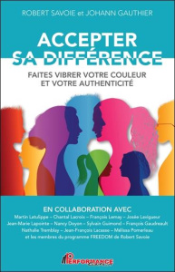 Accepter sa différence. Faites vibrer votre couleur et votre authenticité - Savoie Robert ; Gauthier Johann