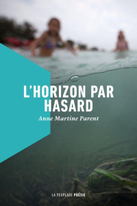 L'horizon par hasard - Parent Anne Martine