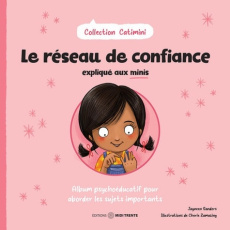 Le réseau de confiance expliqué aux minis. Album psychoéducatif pour aborder les sujets importants - Sanders Jayneen ; Zamazing Cherie ; Pineau Jessica