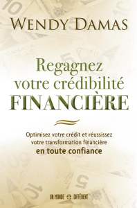 Regagnez votre crédibilité financière. Optimisez votre crédit et réussissez votre transformation fin - Damas Wendy