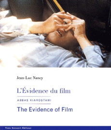 L'Evidence du film . Abbas Kiarostami, édition trilingue français-anglais-persan - Nancy Jean-Luc ; Kiarostami Abbas