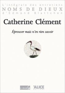 Eprouver mais n'en rien savoir - Clément Catherine