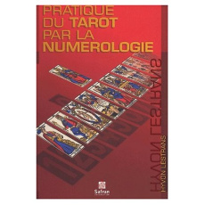 PRATIQUE DU TAROT PAR LA NUMEROLOGIE - Lestrans Hyvon
