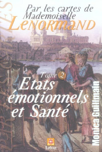 Par les cartes de Mlle Lenormand. Tome 2, Les états émotionnels déterminent la santé - Guillemain Monica