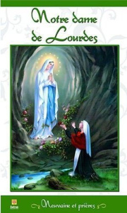 Notre-Dame de Lourdes. Neuvaines et prières - COLLECTIF