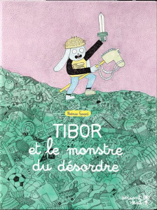 Tibor et le monstre du désordre - Favart Noémie