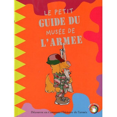Le petit guide du Musée de l'armée - De Duve Catherine