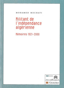 MILITANT DE L'INDEPENDANCE ALGERIENNE - MEMOIRES 1921-2000 - MECHATI MOHAMED