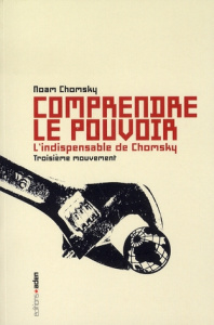 Comprendre le pouvoir. Tome 3, L'indispensable de Chomsky - Chomsky Noam ; Hiessler Hélène