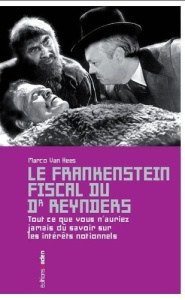 Le Frankenstein fiscal du Dr. Reynders. Tout ce que vous n'auriez jamais dû savoir sur les intérêts - Van Hees marco