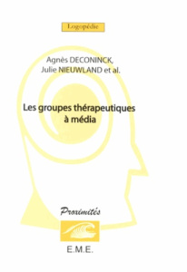Les groupes thérapeutiques à média - Deconinck Agnès ; Nieuwland Julie