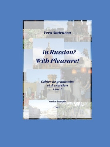 In Russian? With Pleasure! - Cahier de grammaire et d'exercices - Livre 1- FR version - Smirnova Vera