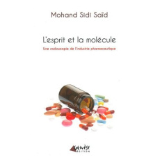 L'esprit et la molécule. Une radioscopie de l'industrie pharmaceutique - Sidi Saïd Mohand