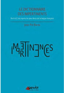 Dictionnaire des impertinents. Les esprits les plus libres d'ici et d'ailleurs - Baras Jean-Pol